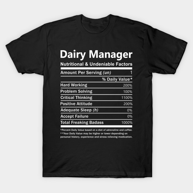 Dairy Manager - Nutritional And Undeniable Factors T-Shirt by connieramonaa